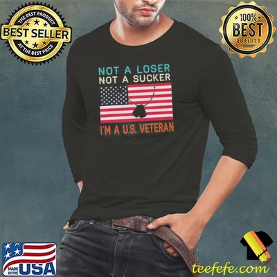 Top Not A Loser Not A Sucker I Am A US Veteran Shirt