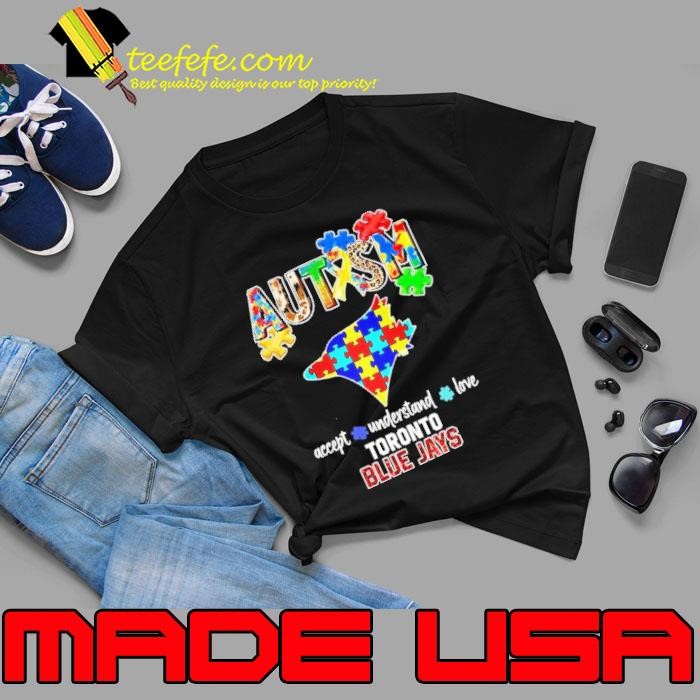 Toronto Blue Jays Autism accept understand love shirt