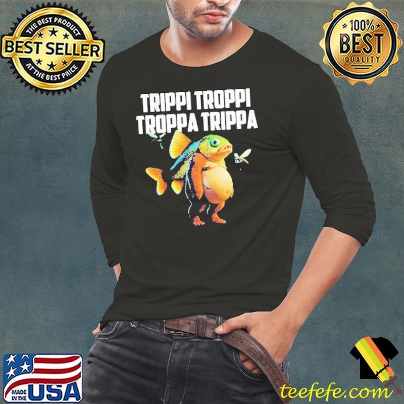 Trippi Troppi Troppa Trippa Fish Long Sleeve Tee