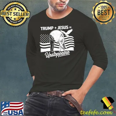 Trump + Jesus unstoppable America shirt