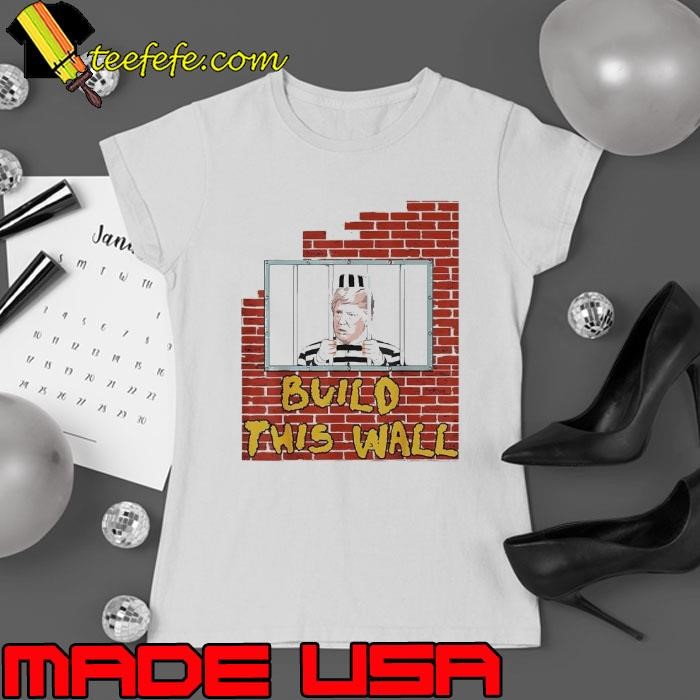 Trump build this wall Ladies tee