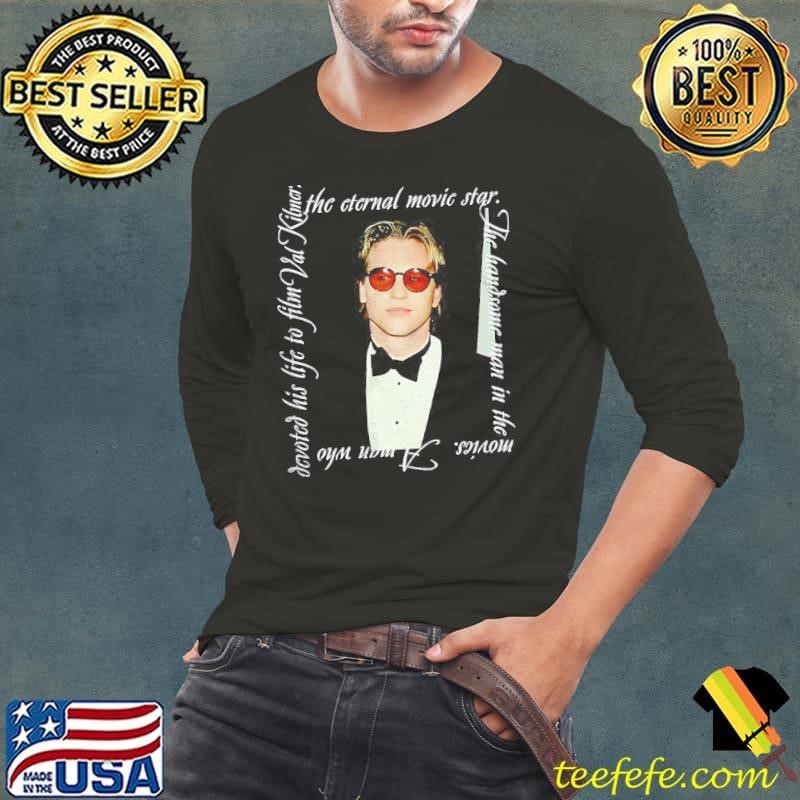 Val Kilmer the eternal movie star the handsome man in the movies shirt