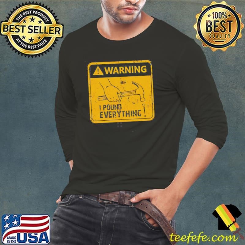Warning I Pound Everything Long Sleeve Tee