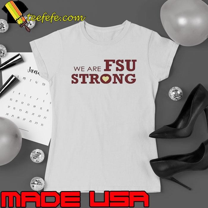 We are FSU strong Ladies tee