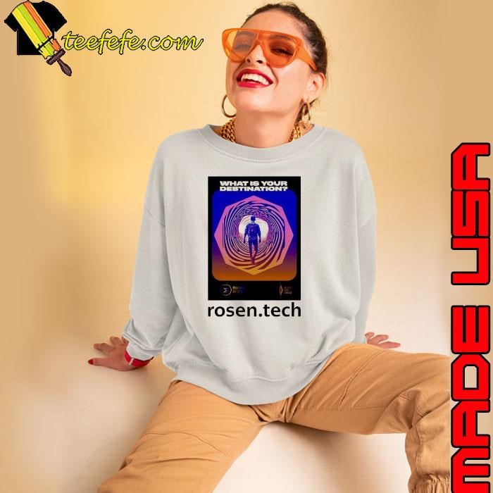 What is your destination rosen.tech Sweatshirt