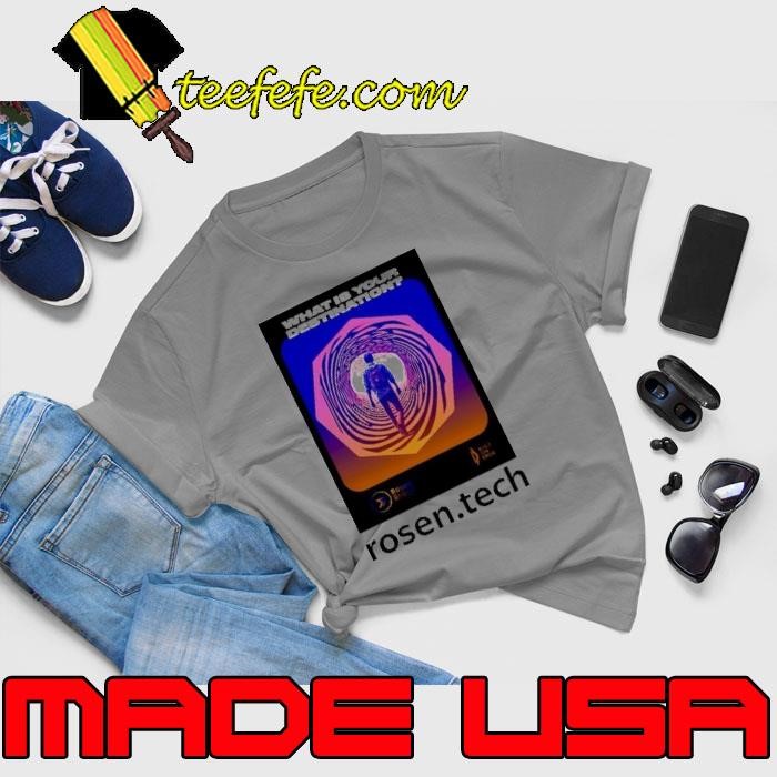 What is your destination rosen.tech shirt