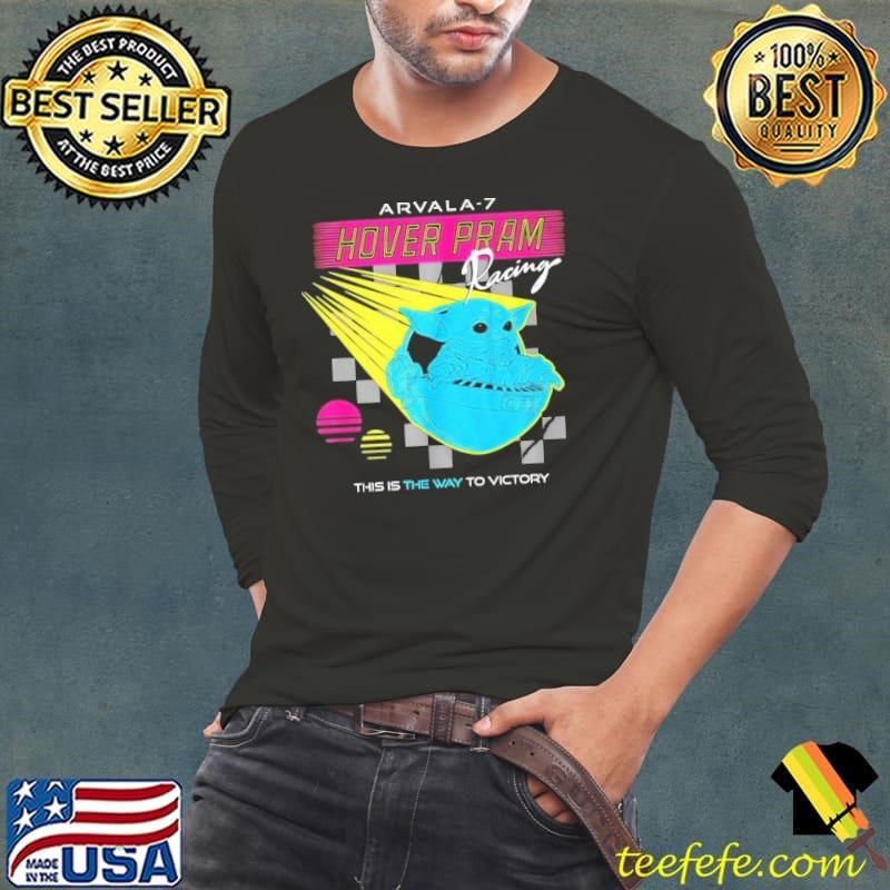 Yoda Arvala-7 Hover Pram racing this is the way to victory shirt