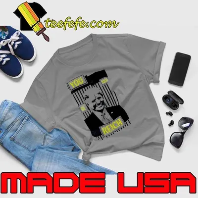 You may be reich Donald Trump president shirt