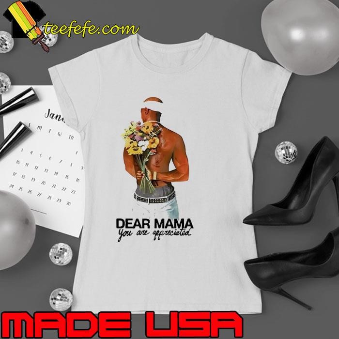 2Pac dear Mama you are appreciated Ladies tee