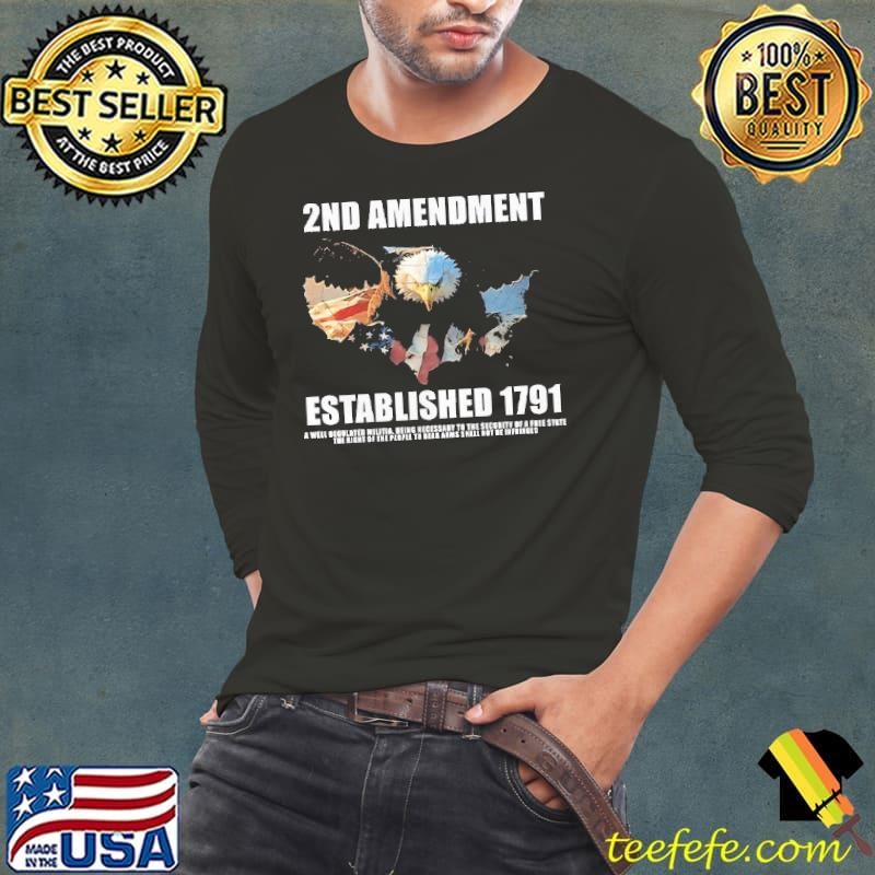 2nd amendment established 1791 a well regulated being eagle Long Sleeve Tee