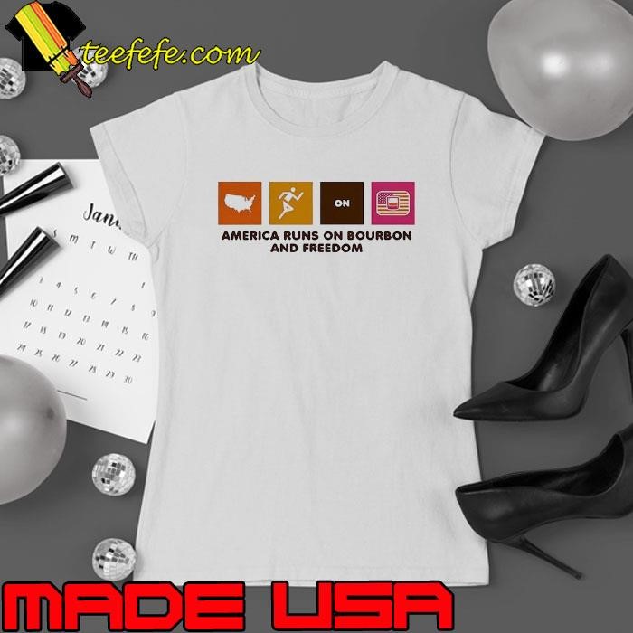 America runs on bourbon and freedom Ladies tee