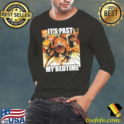 Attack on Titan it’s past my bedtime shirt