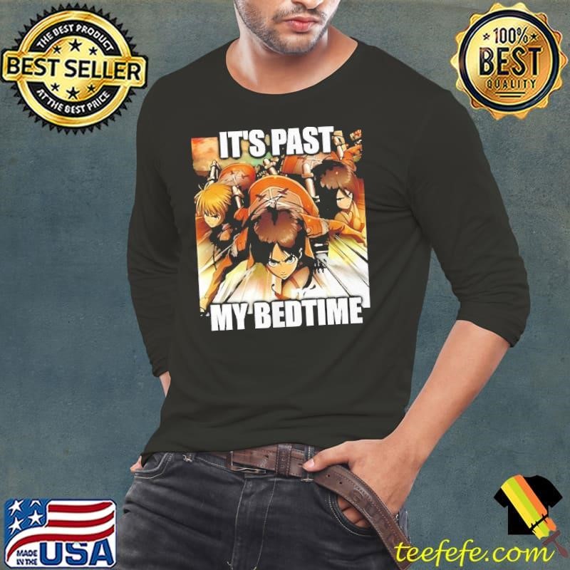 Attack on Titan it’s past my bedtime shirt
