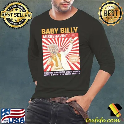 Baby Billy Misbehavin Tour since 1989 runnin' through your town with a pickle shirt