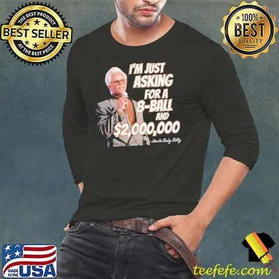 Baby Billy i’m just asking for a 8-ball and two million dollars shirt