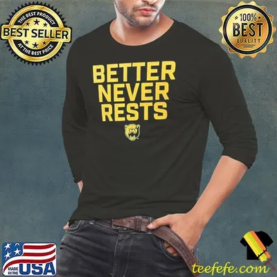 Baylor Bears better never rests shirt