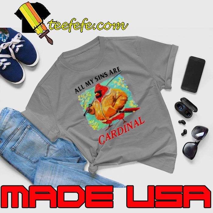 Bird all my sins are Cardinal shirt