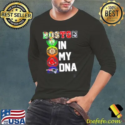 Boston sports in my DNA Celtics Bruins Red Sox Patriots shirt