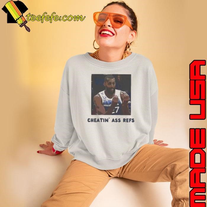 Cheatin ass refs Rudy Gobert Minnesota Timberwolves shirt