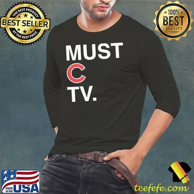 Chicago Cubs must C TV shirt