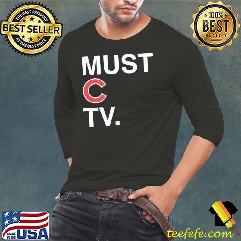 Chicago Cubs must C TV shirt
