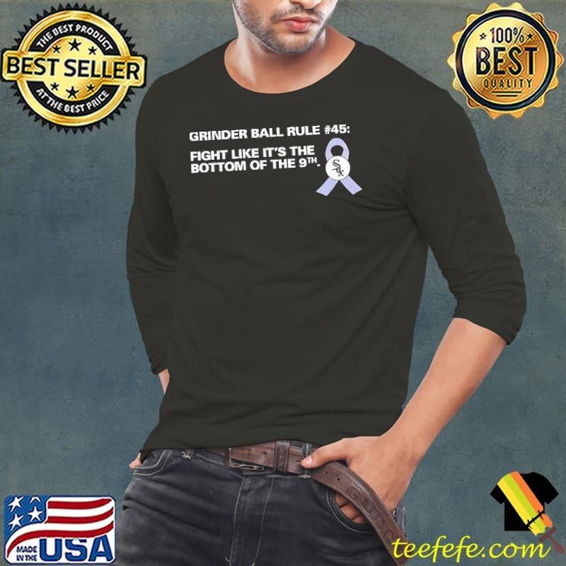 Chicago White Sox grinder ball rule 45 fight like it’s the bottom of the 9th Long Sleeve Tee