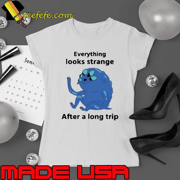 Everything looks strange after a long trip Ladies tee