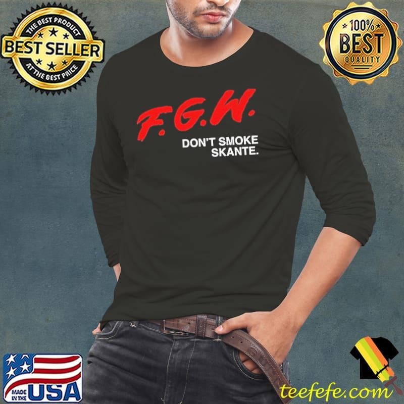 FGW don’t smoke skante shirt