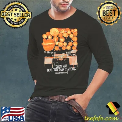Final Destination 2 death may be closer than it appears shirt