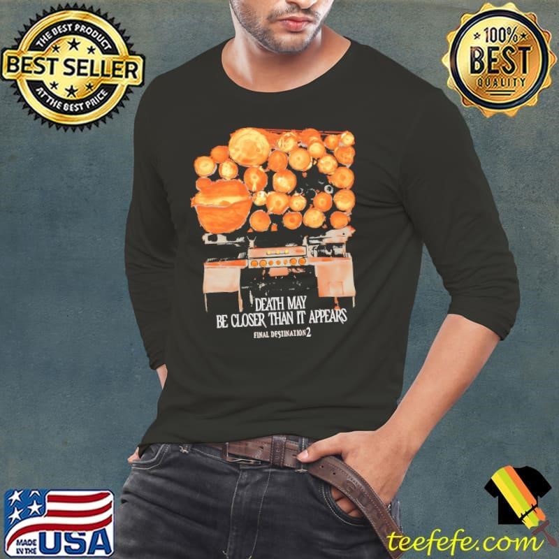 Final Destination 2 death may be closer than it appears shirt