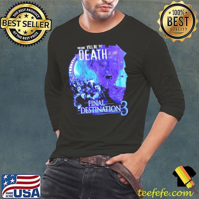 Final Destination 3 this ride will be the death of you Long Sleeve Tee