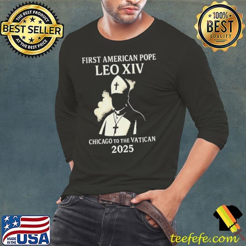 First American Pope Leo XIV Chicago to the Vatican 2025 shirt