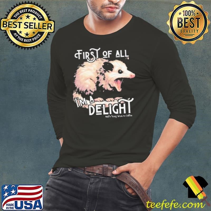 First Of All Im A Delight Long Sleeve Tee