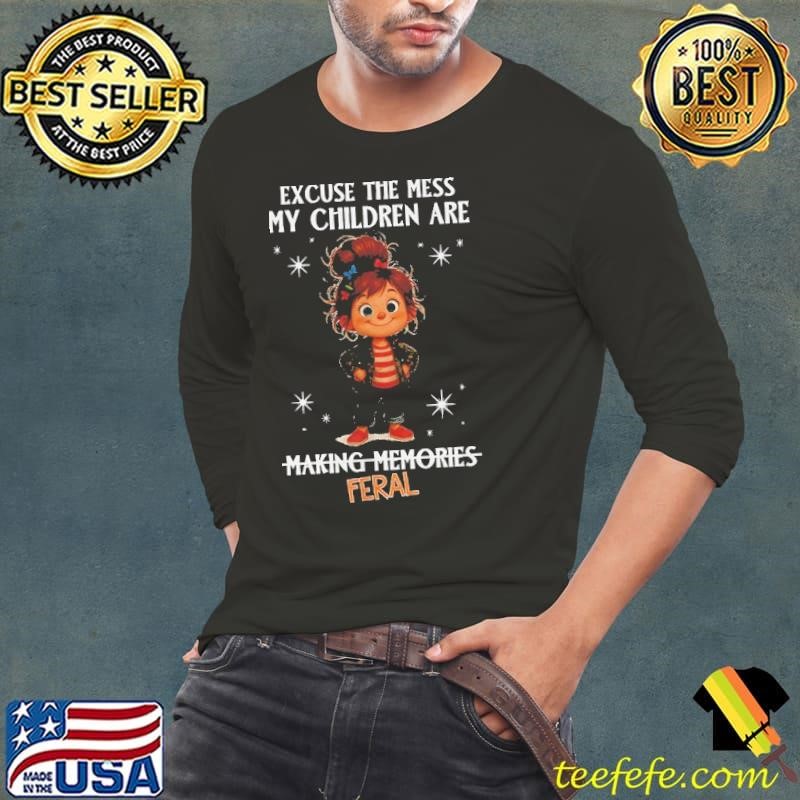 Girl excuse the mess my children are feral shirt