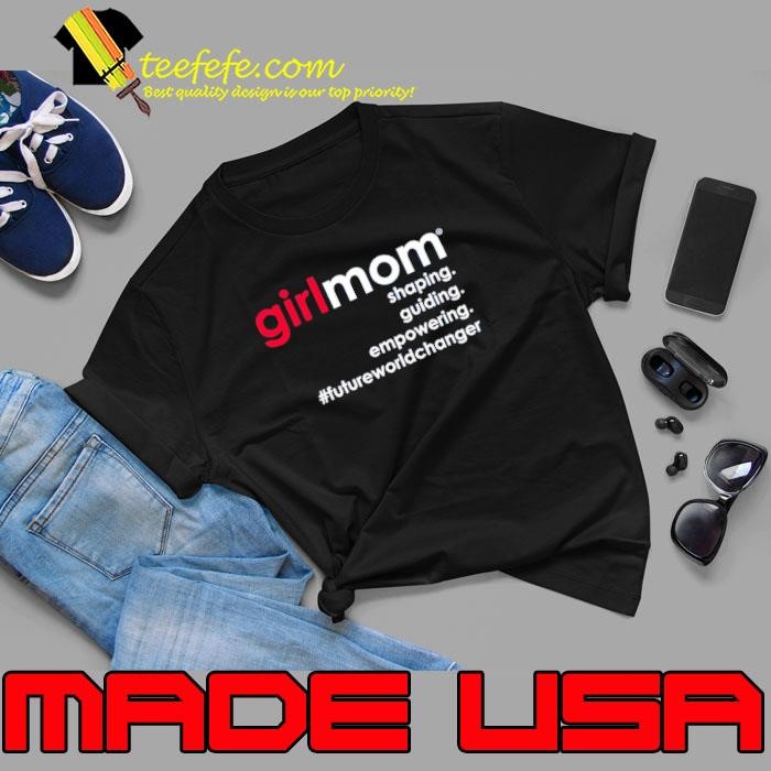 Girlmom shaping guiding empowering future world changer Unisex