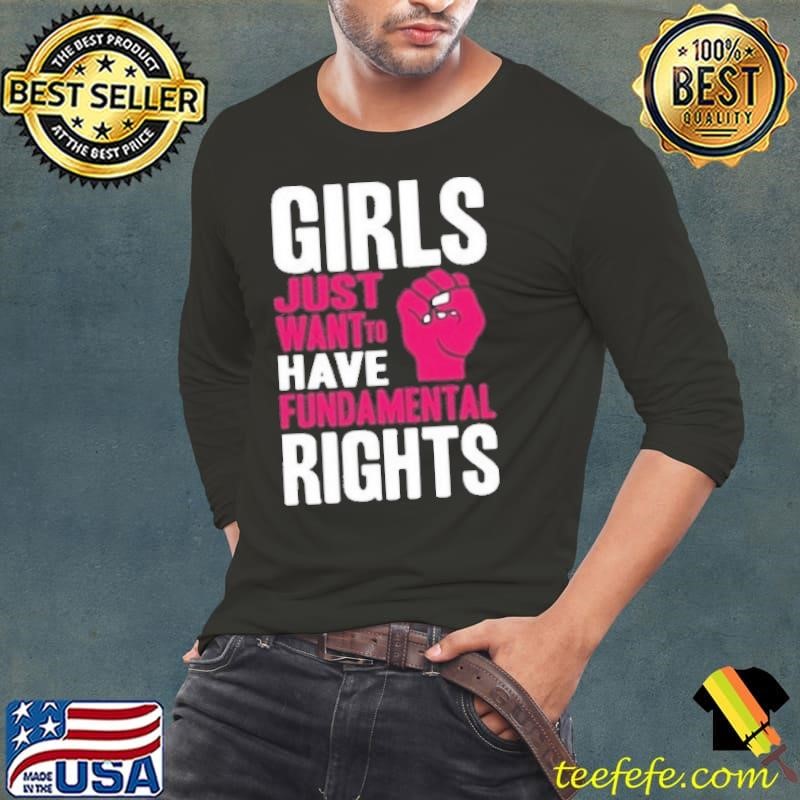 Girls Just Want To Have Fundamental Rights Shirt