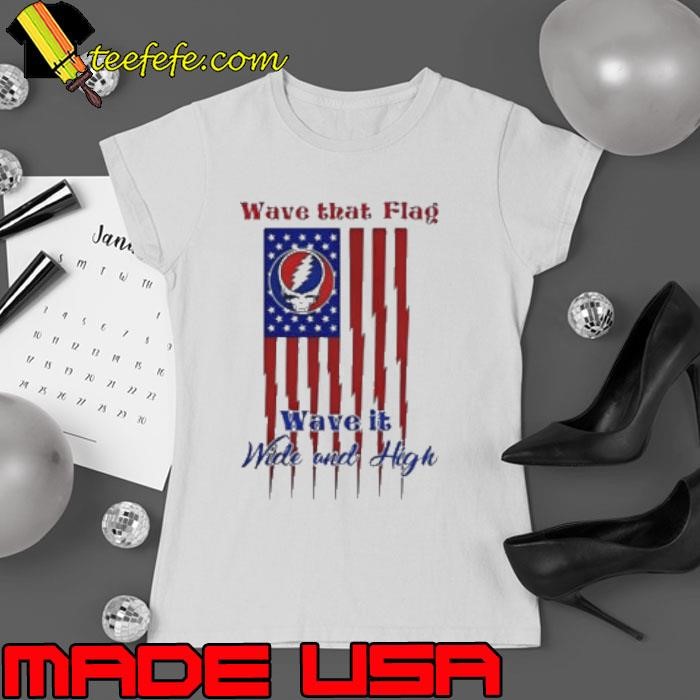 Grateful Dead Wave That Flag Wave It Wide And High Special Ladies tee