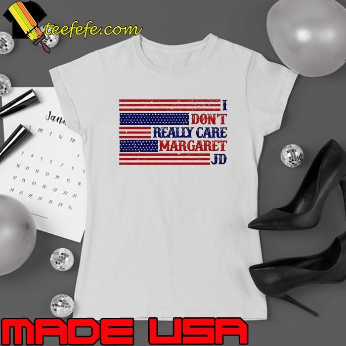 I don’t really care margaret JD american flag Ladies tee