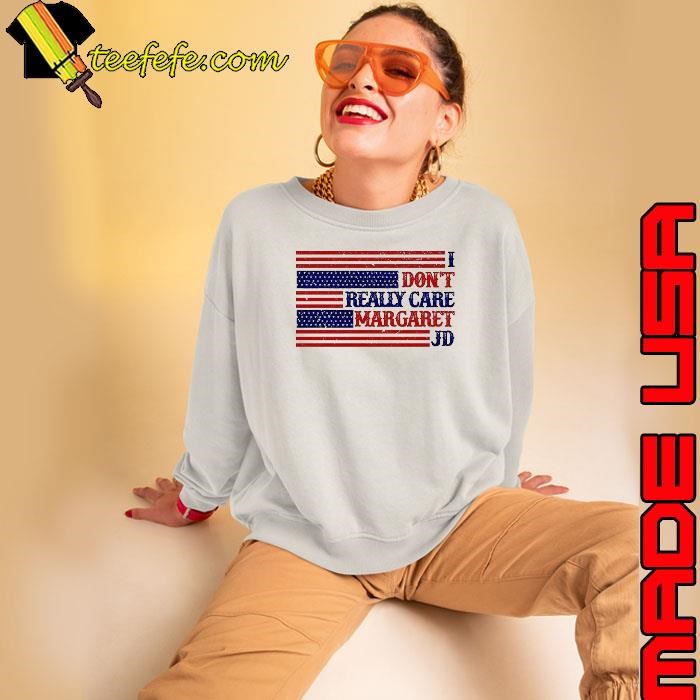 I don’t really care margaret JD american flag shirt