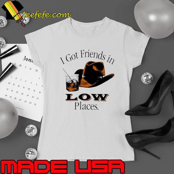 I got friends in low places Ladies tee