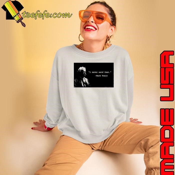 I never said that Mark Twain shirt