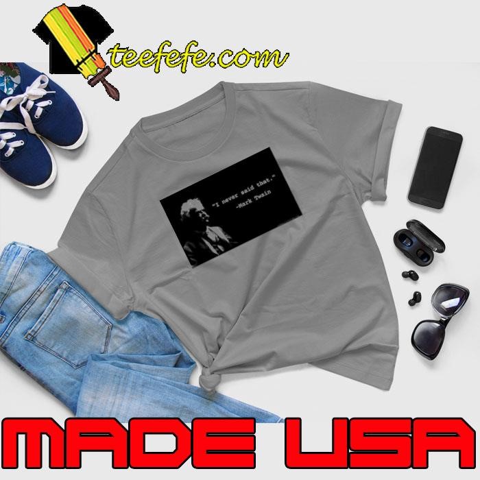 I never said that Mark Twain Unisex