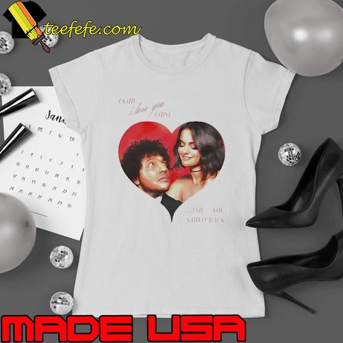 I said I love you first and you said it back Ladies tee