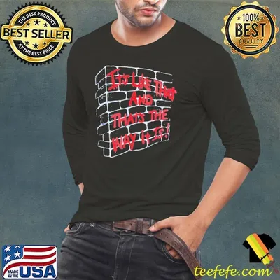 It’s like that and that’s the way it is wall shirt