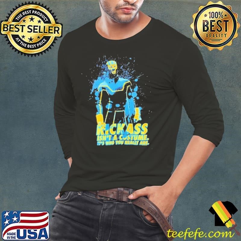Kickass isn’t a costume it’s who you really are Long Sleeve Tee