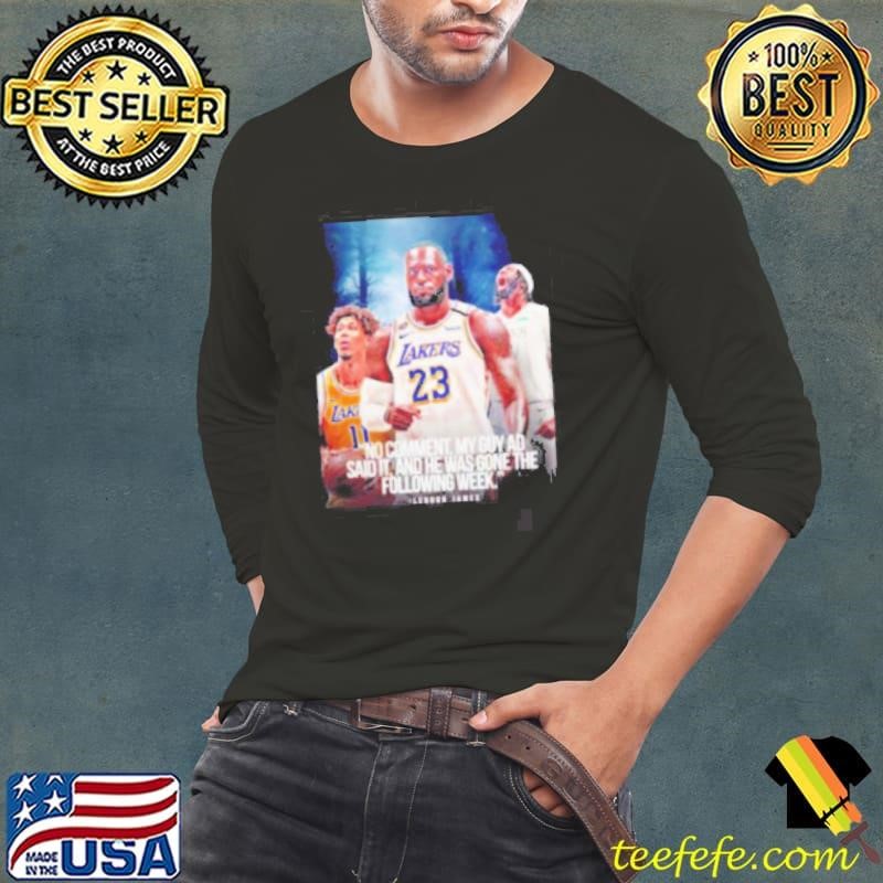 LeBron James no comment my guy AD said it and he was gone the following week Long Sleeve Tee