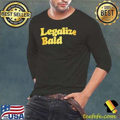 Legalize bald shirt