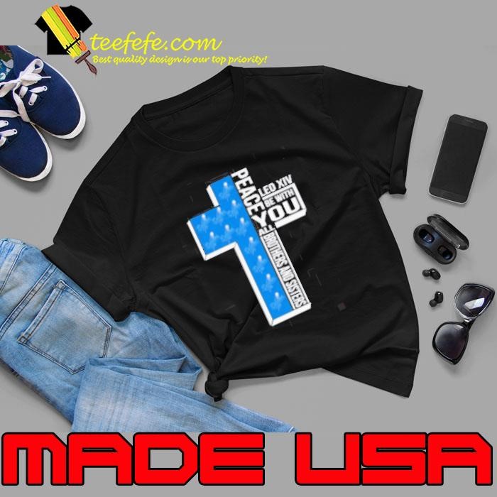 Los Angeles Dodgers Peace You Leo Xiv Be With You All Brothers And Sisters Unisex