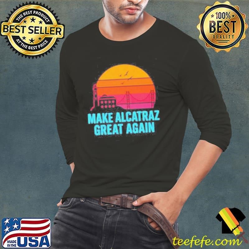 Make Alcatraz great again vintage shirt