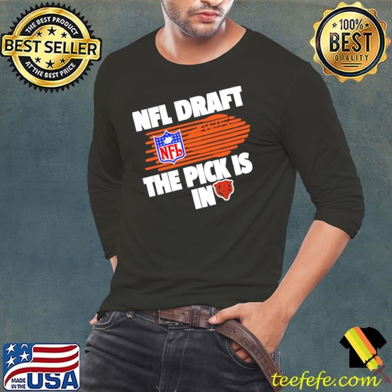 NFL Draft the pick is in Chicago Bears logo shirt